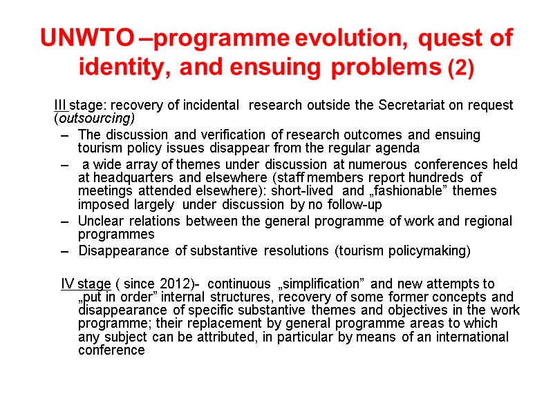 UNWTO –programme evolution, quest of identity, and ensuing problems (2)  III stage: recovery